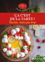 Ca c'est de la tarte ! : sucrée, mais pas trop - Marie Chioca