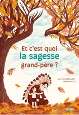 Et c'est quoi la sagesse grand-père ? - Jean-Marie Robillard