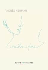 Naître père - Andrés Neuman