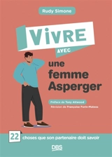Vivre avec une femme Asperger : 22 choses que son partenaire doit savoir - Rudy Simone