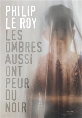 Les ombres aussi ont peur du noir - Philip Le Roy