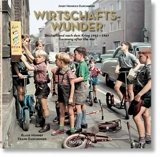 Wirtschaftswunder : Deutschland nach dem Krieg, 1952-1967. Wirtschaftswunder : Germany after the war - Josef Heinrich Darchinger