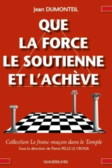 Que la force le soutienne et l'achève - Jean Dumonteil