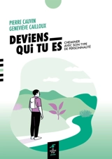 Deviens qui tu es : cheminer avec son type de personnalité - Pierre Cauvin