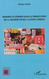 Hommes et femmes dans la production de la société civile à Canton (Chine) - Monique Sélim
