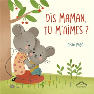 Dis maman, tu m'aimes ? - Johan Pegot