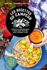 Les recettes du campeur : 60 gamelles gourmandes à réaliser partout avec presque rien : avec des astuces pour ne pas regretter l'hôtel ! - Pauline Dubois-Platet