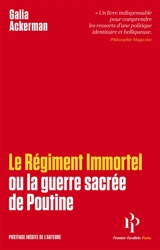 Le régiment immortel : la guerre sacrée de Poutine - Galia Ackerman