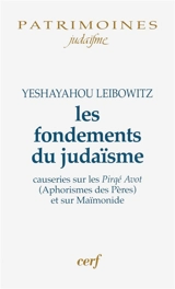 Les fondements du judaïsme : causeries sur les Pirqé Avot (Aphorismes des Pères) et sur Maïmonide - Isaïe Leibowitz