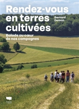 Rendez-vous en terres cultivées : balade au coeur de la campagne - Bernard Deman
