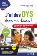 J'ai des DYS dans ma classe ! : troubles des apprentissages, TDA-H, élèves HPdys... - Marjorie Camus-Charron