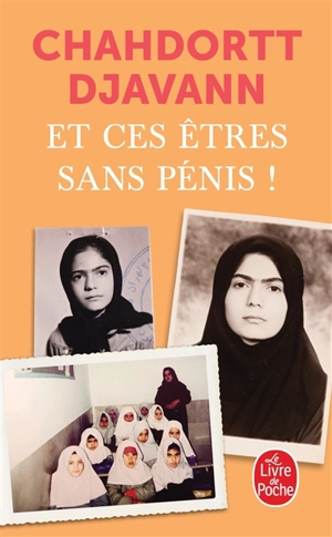 Et ces êtres sans pénis ! - Chahdortt Djavann