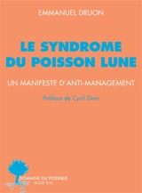 Le syndrome du poisson lune : un manifeste d'anti-management - Emmanuel Druon