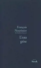 L'eau grise - François Nourissier