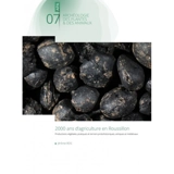 2.000 ans d'agriculture en Roussillon : productions végétales, pratiques et terroirs protohistoriques, antiques et médiévaux - Jérôme Ros