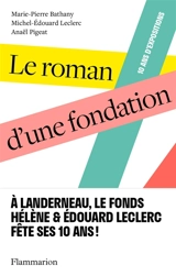 Le roman d'une fondation : 10 ans d'expositions - Marie-Pierre Bathany