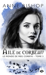 Le monde de Meg Corbyn. Vol. 3. Aile de corbeau - Anne Bishop
