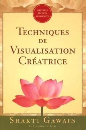 Techniques de visualisation créatrice - Shakti Gawain