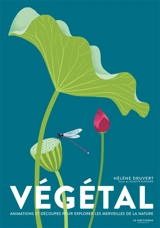 Végétal : animations et découpes pour explorer les merveilles de la nature - Hélène Druvert