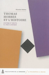 Thomas Hobbes et l'histoire : système et récits à l'âge classique - Nicolas Dubos