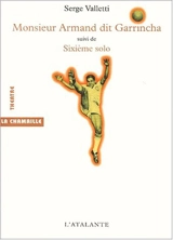 Monsieur Armand dit Garrincha. Sixième solo - Serge Valletti