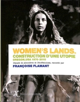 Women's lands : construction d'une utopie, Oregon, USA, 1970-2010 : l'épopée de pionnières de l'écoféminisme - Françoise Flamant