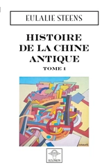 Histoire de la Chine Antique : Tome 1