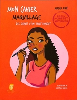 Mon cahier maquillage : les secrets d'un teint parfait : peaux noires et métissées - Masha Akré