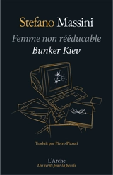 Femme non rééducable. Bunker Kyiv - Stefano Massini