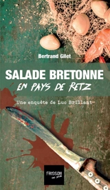 Salade bretonne en pays de Retz : une enquête de Luc Brillant - Bertrand Gilet