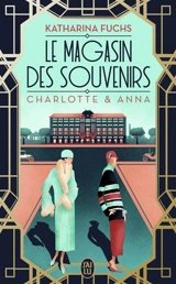 Le magasin des souvenirs. Charlotte & Anna - Katharina Fuchs