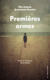 Premières armes - Pier Antonio Quarantotti Gambini