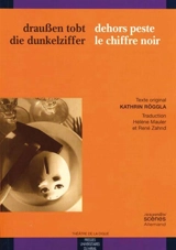 Dehors peste le chiffre noir. Draussen tobt die dunkelziffer - Kathrin Röggla