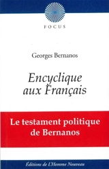 Encyclique aux Français : le testament politique de Bernanos - Georges Bernanos