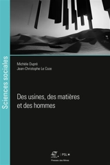 Des usines, des matières et des hommes : la sécurité industrielle dans la chimie - Michèle Dupré