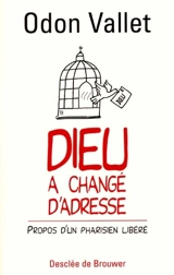 Dieu a changé d'adresse : propos d'un pharisien libéré - Odon Vallet