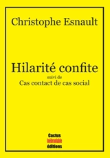 Hilarité confite. Cas contact de cas social - Christophe Esnault