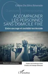 Accompagner les personnes sans domicile fixe : entre ancrage et mobilité territoriale - Céline Da Silva Résende