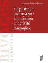 Linguistique contrastive : énonciation et activité langagière - Jacqueline Guillemin-Flescher
