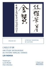 L'aile d'or : une étude sociologique du système familial chinois - Yaohua Lin