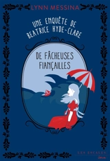 Une enquête de Beatrice Hyde-Clare. Vol. 4. De fâcheuses fiançailles - Lynn Messina