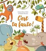 C'est ta faute ! - Evelyne Brisou-Pellen