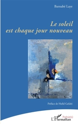 Le soleil est chaque jour nouveau - Barnabé Laye