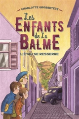 Les enfants de la Balme. Vol. 3. L'étau se resserre - Charlotte Grossetête