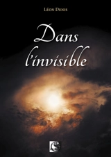 Dans l'invisible : spiritisme et médiumnité - Léon Denis