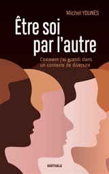 Etre soi par l'autre : comment j'ai grandi dans un contexte de diversité - Michel Younès