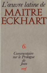 L'Oeuvre latine de Maître Eckhart. Vol. 6. Le Commentaire de l'Evangile selon Jean : le prologue - Johannes Eckhart