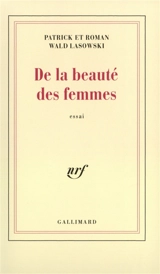 De la beauté des femmes - Patrick Wald Lasowski