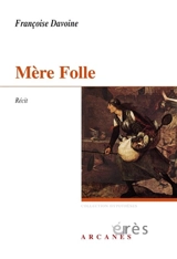 Mère folle : récit - Françoise Davoine