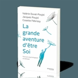 La grande aventure d'être soi : parcours psychologique et biblique - Valérie Duval-Poujol